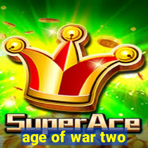 age of war two